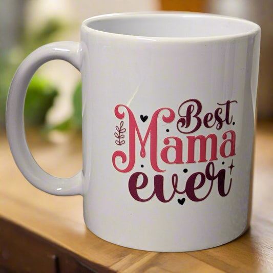 Best Mama Ever 11oz (Mug)