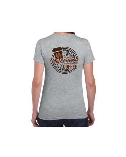 Surviving Motherhood One Coffee At A Time  (Female T-Shirts)