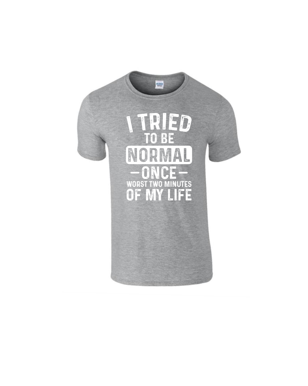 I Tried To Be Normal T-Shirts (Men's T-Shirt)