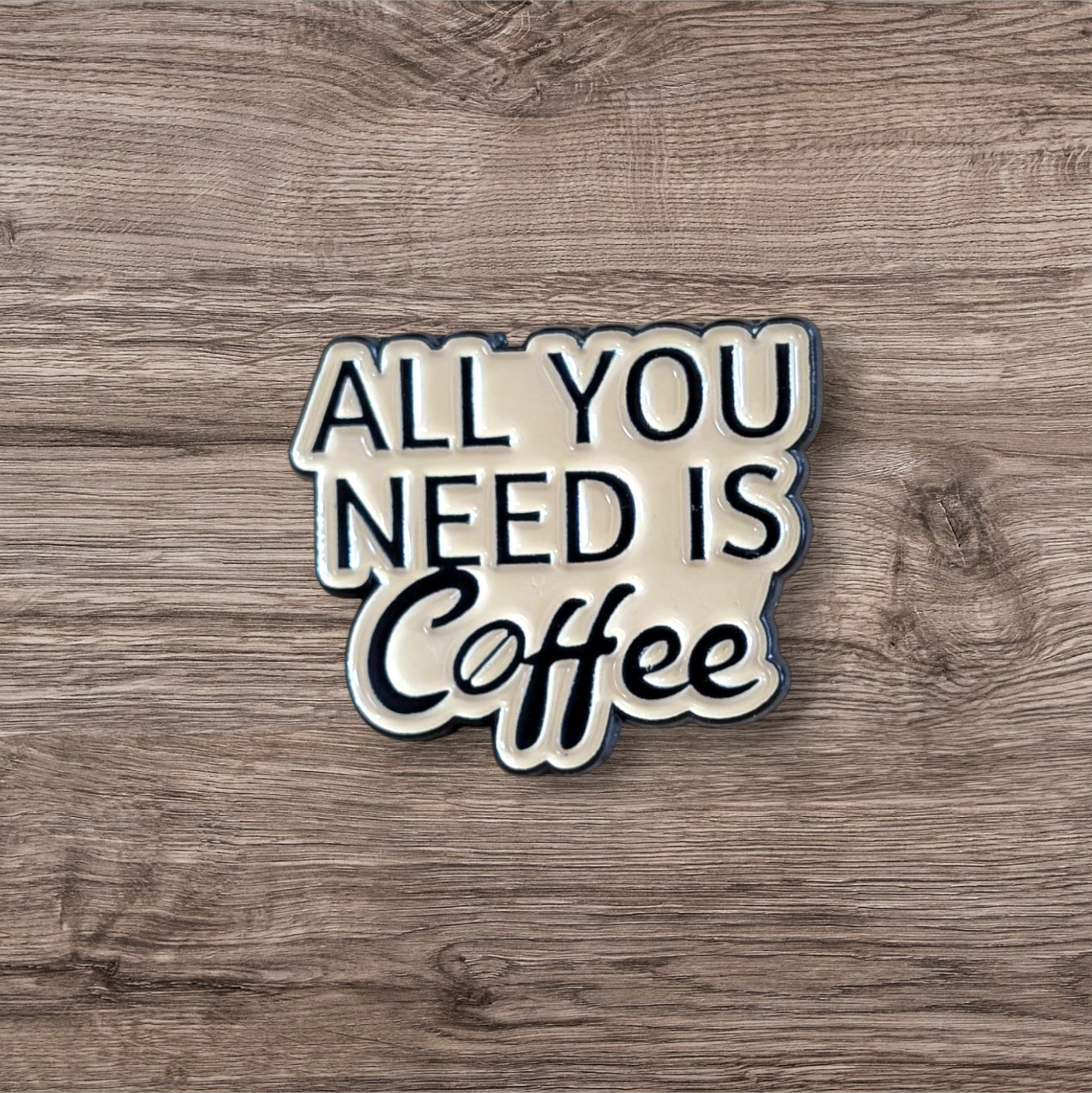 All you need is coffee (Pin)